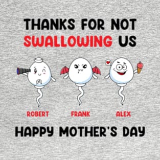 Thanks For Not Swallowing Us Happy Mother’s Day Father’s Day T-Shirt